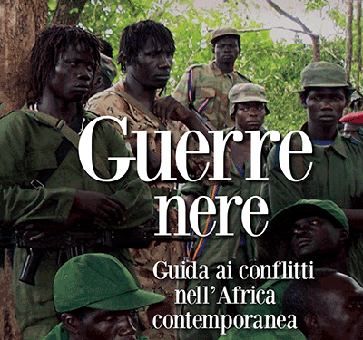 Guerre Nere. I conflitti dell’Africa contemporanea.