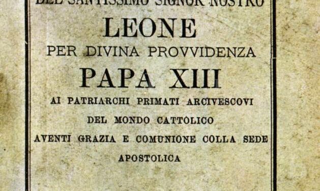 La Rerum Novarum di Leone XIII. Cosa ci dice oggi.