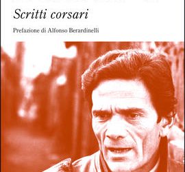 Pier Paolo Pasolini “Scritti corsari”