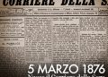 5 marzo 1876. Nasce il Corriere della Sera.